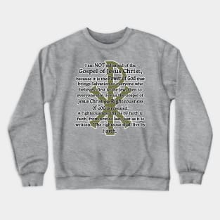 I am Not Ashamed of the Gospel of Jesus Christ ... Gold Chi Rho Crewneck Sweatshirt